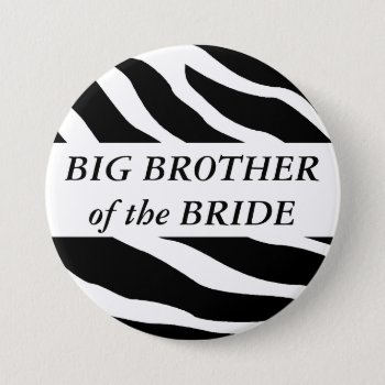 Big Brother Of The Bride Zebra Wedding Button by HolidayZazzle at Zazzle
