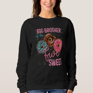 Big Brother Of The Sweet Five 5th Donut Bday Party Sweatshirt