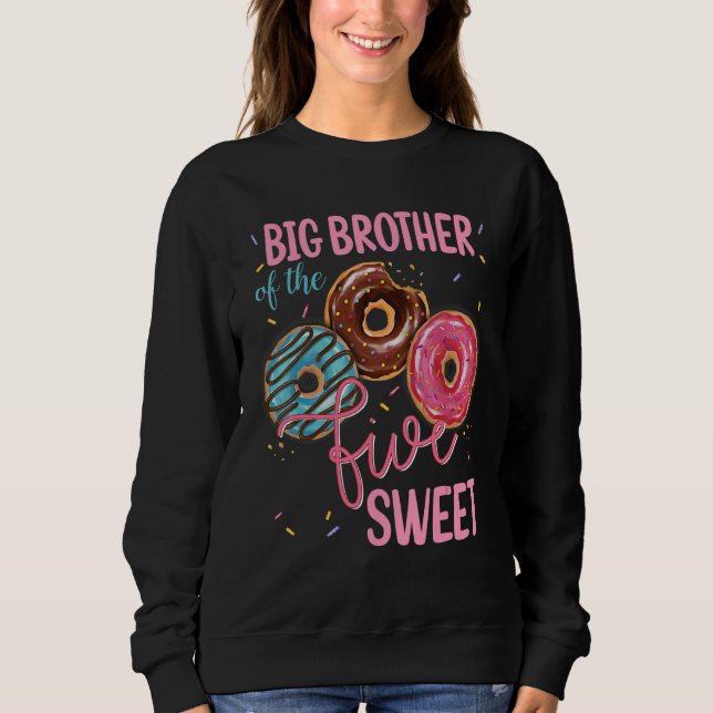 Big Brother Of The Sweet Five 5th Donut Bday Party Sweatshirt (Front)