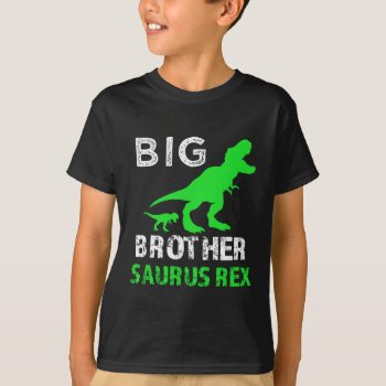 Big Brother Saurus Rex Shirt Funny Dino T-shirt by WorksaHeart at Zazzle