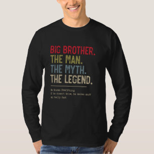 Big Brother The Man The Myth The Legend He Knows E T-Shirt