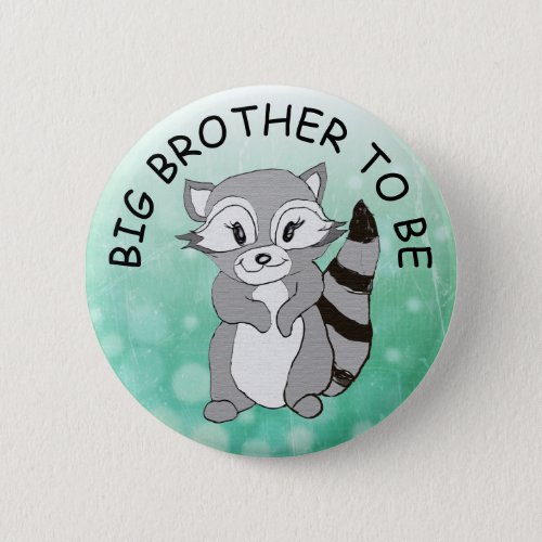 Big Brother to be Baby Shower Little Raccoon Button