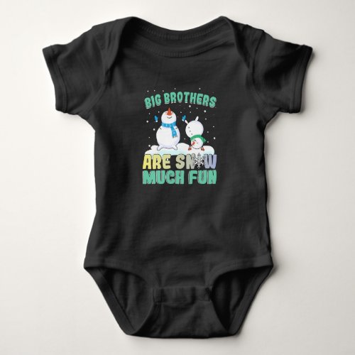 Big Brothers are Snow Much Fun _ Holiday Snowman Baby Bodysuit