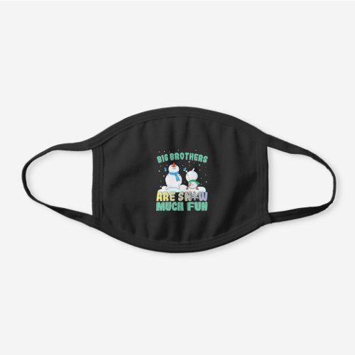 Big Brothers are Snow Much Fun _ Holiday Snowman Black Cotton Face Mask