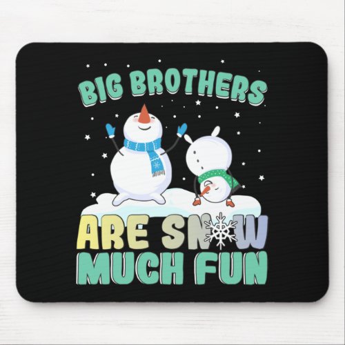Big Brothers are Snow Much Fun _ Holiday Snowman Mouse Pad