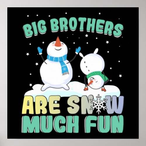 Big Brothers are Snow Much Fun _ Holiday Snowman Poster