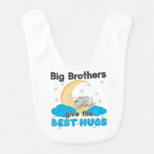 Big Brothers Give the Best Hugs _ Moon Bunny Baby Bib