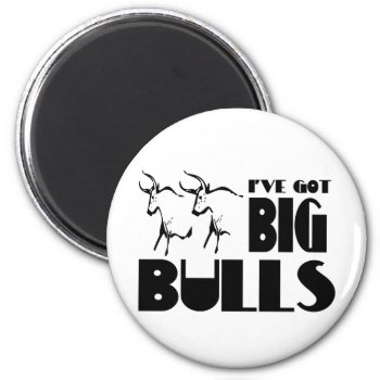 Big Bulls - Funny Farmer Magnet by RedneckHillbillies at Zazzle