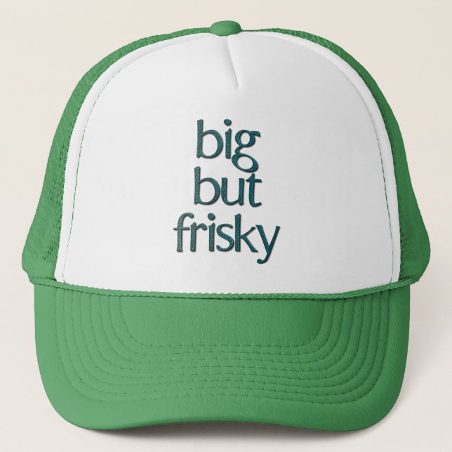 Big But Frisky Trucker Hat (Front)