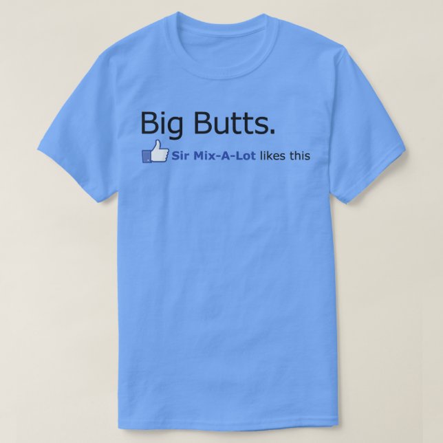 Big Butts Sir Mix A Lot like this T-Shirt (Design Front)