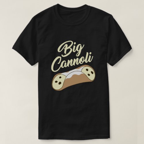 BIG CANNOLI T_Shirt
