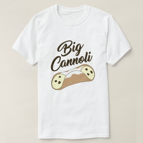 BIG CANNOLI T_Shirt