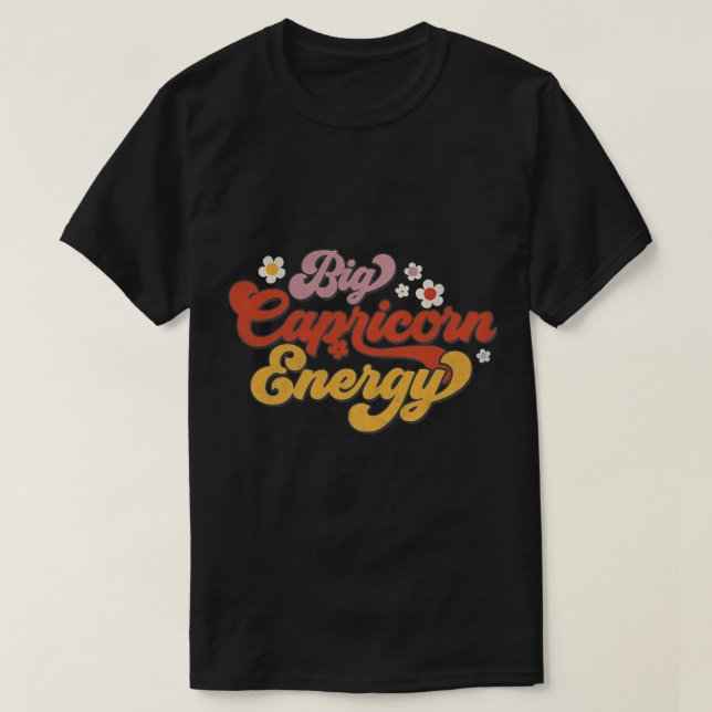 Big Capricorn Energy Astrology Zodiac T-Shirt (Design Front)