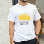 Big Cheese: Customizable Slogan T-shirt at Zazzle