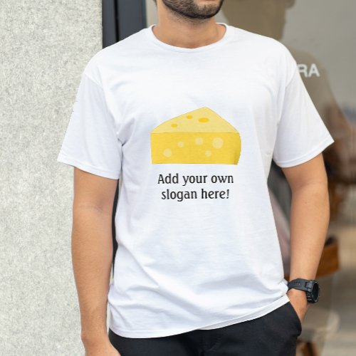 Big Cheese Customizable Slogan T_Shirt