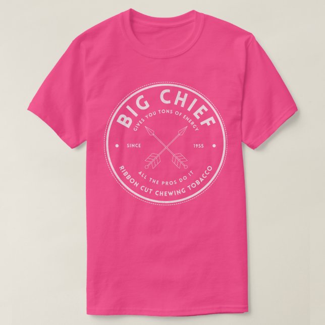 Big Chief Ribbon Cut Chewing Tobacco Since 1955 T-Shirt (Design Front)