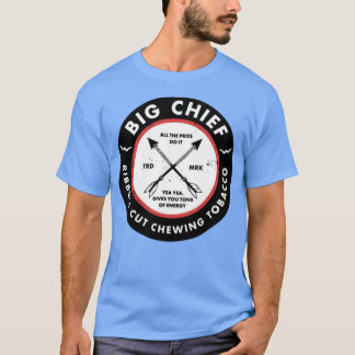 Big Chief - Yea Yea Gives You Tons of Energy T-Shirt