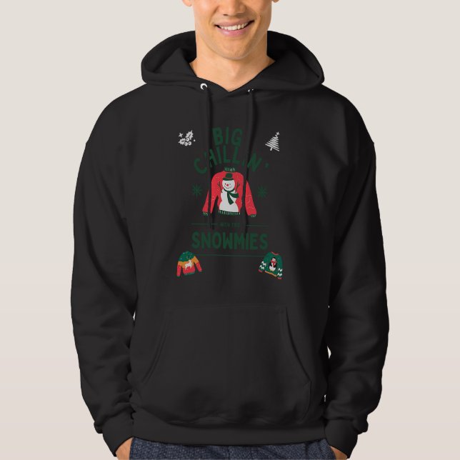 Big Chillin with My Snowmies Holiday Christmas Hum Hoodie (Front)