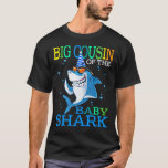 BIG COUSIN Of The Baby Shark Birthday Brother Shar T-Shirt<br><div class="desc">Birthday Shark,  Birthday Boy Shark,  Birthday Boy ,  Birthday Girl Shark,  Family Matching Shark,  Shark,  BIG COUSIN Of The Baby Shark Birthday Brother Shark Shirt</div>