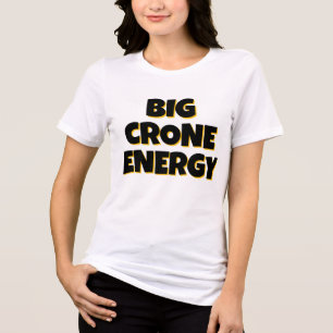 Big Crone Energy T-Shirt Tri-Blend Shirt