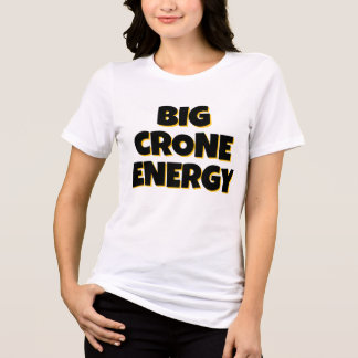 Big Crone Energy T-Shirt Tri-Blend Shirt