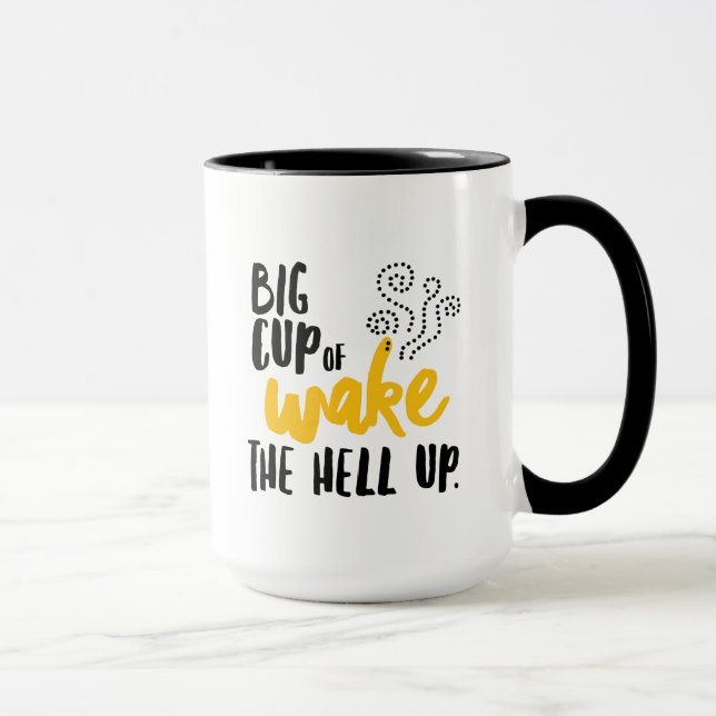 Big Cup of Wake the Hell Up! (Right)