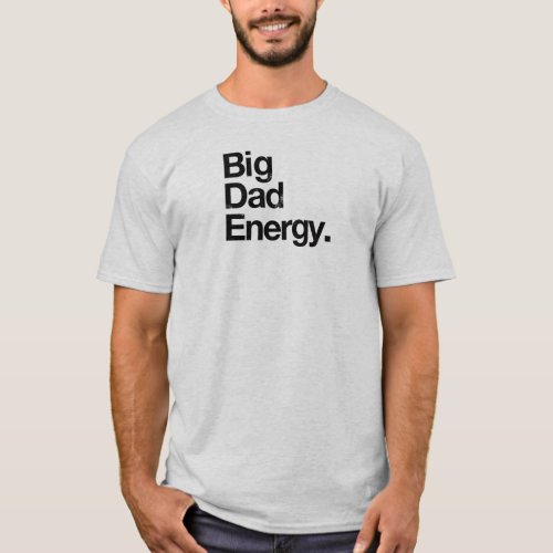 Big Dad Energy T_Shirt