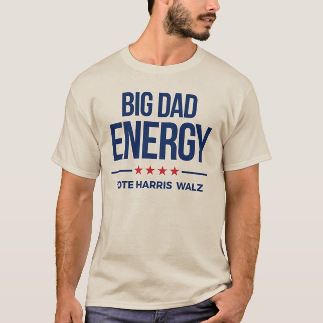 Big Dad Energy Vote Harris Walz T-Shirt (Front)