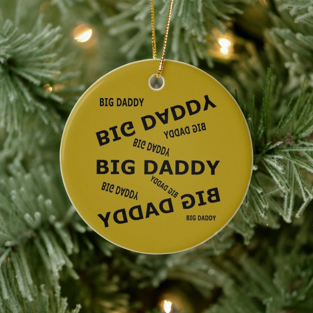 Big Daddy!  Ceramic Ornament (Tree)