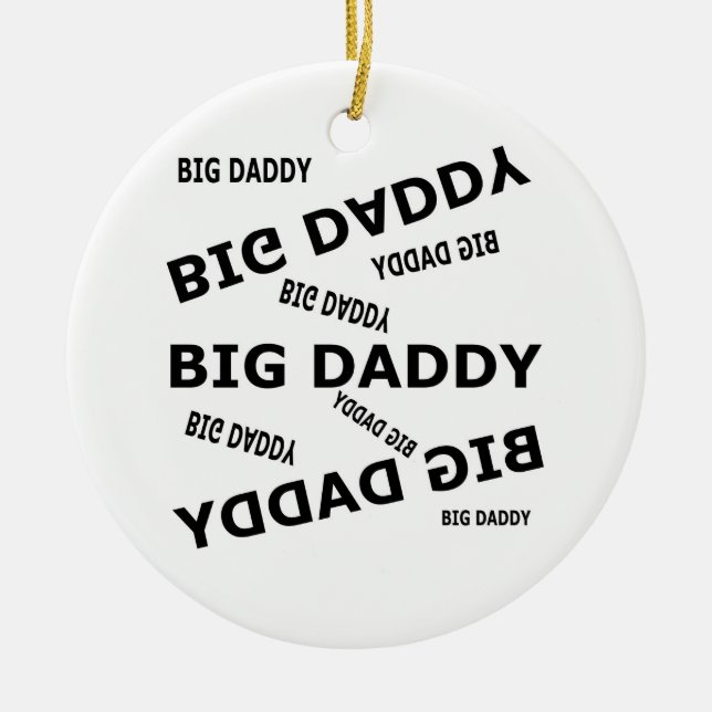 Big Daddy!  Ceramic Ornament (Front)