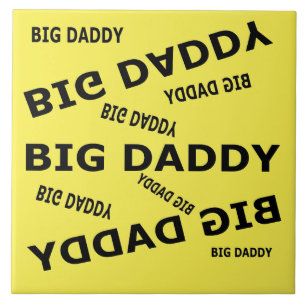 Big Daddy! Ceramic Tile