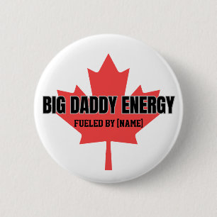 Big Daddy Energy Canada Maple Leaf Fueled By You Button