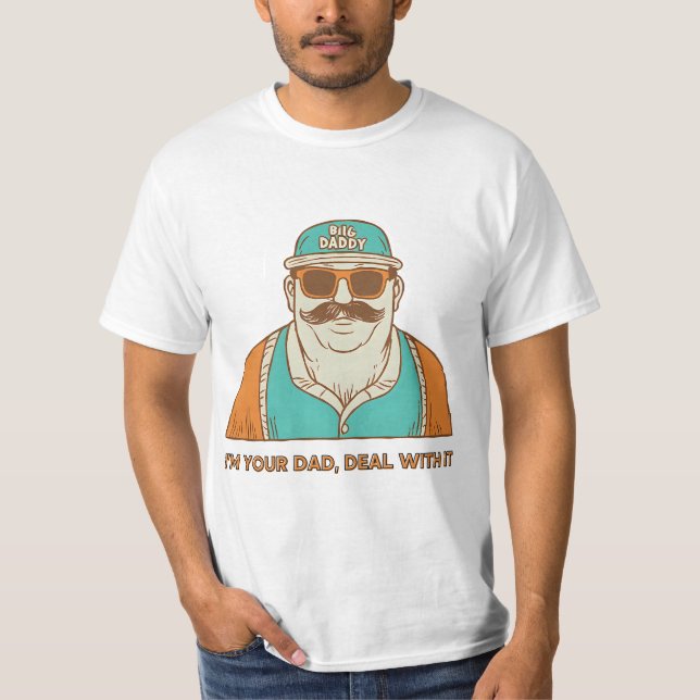 Big Daddy – I’m Your Dad, Deal with It Funny Tee (Front)