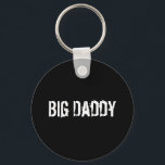 "Big Daddy"   Keychain<br><div class="desc">black keychain with white text</div>