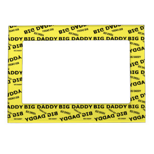 Big Daddy!  Magnetic Frame