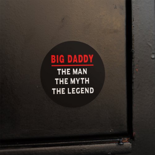 Big Daddy The Man The Myth The Legend Classic Round Sticker