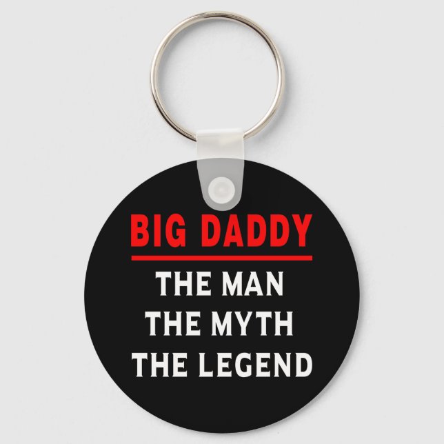 Big Daddy The Man The Myth The Legend Keychain (Front)