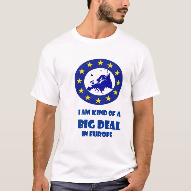 Big deal in Europe 2 T-Shirt (Front)