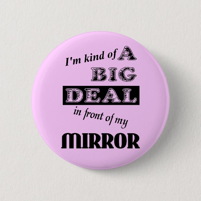 Big Deal Mirror Funny Button Badge Humor (Front)