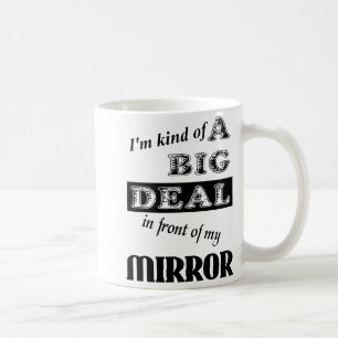 Big Deal Mirror Funny Mug Humor