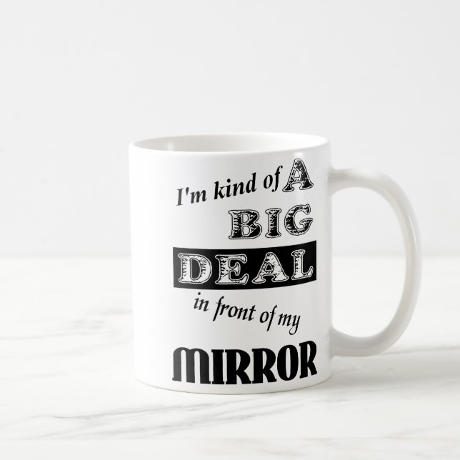 Big Deal Mirror Funny Mug Humor (Right)