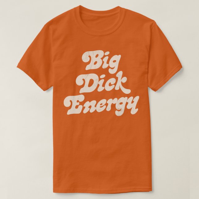Big Dick Energy T-Shirt (Design Front)