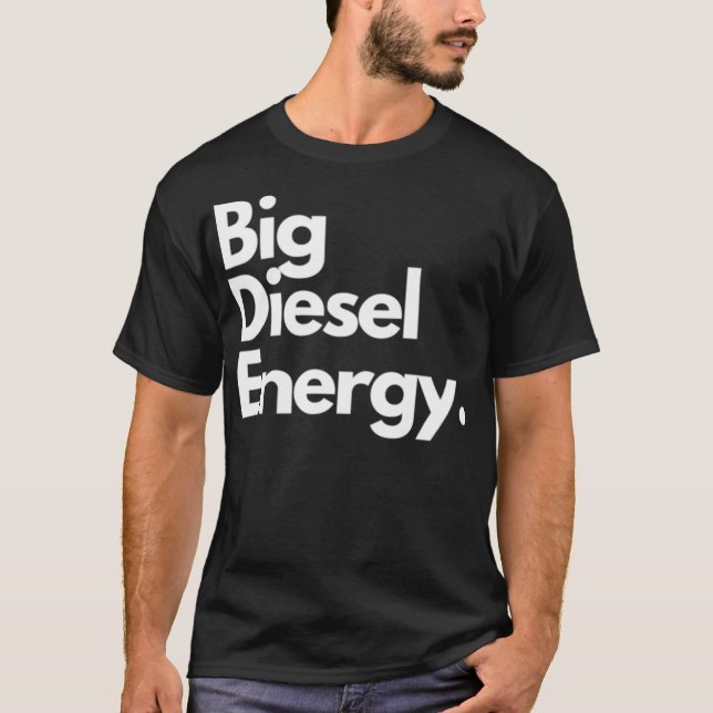 Big Diesel Energy Classic T-Shirt (Front)