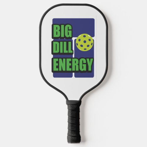 Big Dill Energy Pickleball Paddle