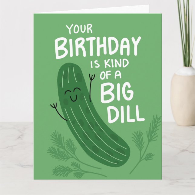 Big Dill Pickle Birthday Pun Greeting Card (Front)