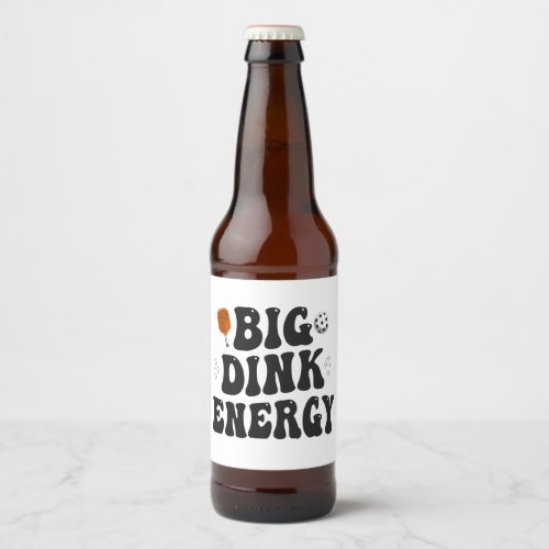 Big Dink Energy Funny Pickleball Dinking Champion Beer Bottle Label