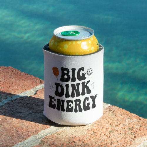 Big Dink Energy Funny Pickleball Dinking Champion  Can Cooler
