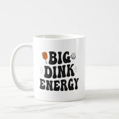 Big Dink Energy Funny Pickleball Dinking Champion  Coffee Mug