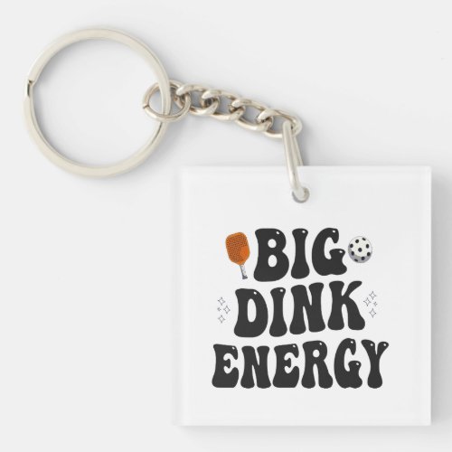 Big Dink Energy Funny Pickleball Dinking Champion  Keychain