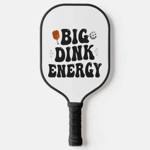 Big Dink Energy Funny Pickleball Dinking Champion  Pickleball Paddle